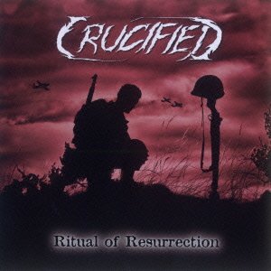 CRUCIFIED / クルシファイド / RITUAL OF RESURRECTION / リチュアル・オブ・リザレクション