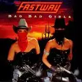 FASTWAY / ファストウェイ / バッド・バッド・ガールズ