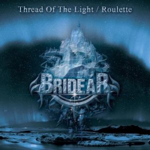 BRIDEAR / ブライディア / THREAD OF THE LIGHT / ROULETTE / スレッド・オブ・ザ・ライト / ルーレット