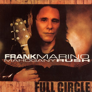 FRANK MARINO & MAHOGANY RUSH / フランク・マリノ&マホガニー・ラッシュ / FULL CIRCLE<DIGI>