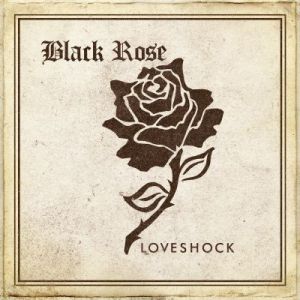 BLACK ROSE (from UK) / LOVESHOCK