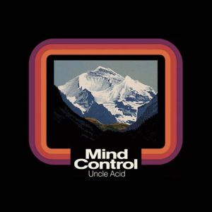 UNCLE ACID & THE DEADBEATS / アンクル・アシッド&ザ・デッドビーツ / MIND CONTROL