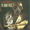 EXHUMATOR / エクスヒューメーター / IN YOUR FACE
