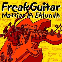 MATTIAS IA EKLUNDH / マティアス・エクルンド / FREAK GUITAR