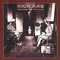 KICK AXE / キック・アクス / WELCOME TO THE CLUB