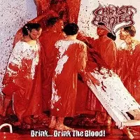 CHRIST DENIED / DRINK...DRINK THE BLOOD!