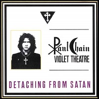 PAUL CHAIN VIOLET THEATRE / DETACHING FROM SATAN<PAPER SLEEVE>