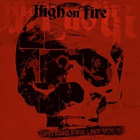 HIGH ON FIRE / ハイ・オン・ファイヤー / SPITTING FIRE LIVE VOL.2