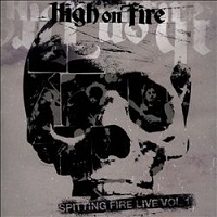HIGH ON FIRE / ハイ・オン・ファイヤー / SPITTING FIRE LIVE VOL.1