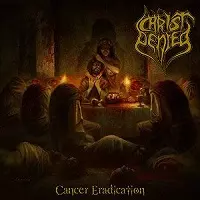 CHRIST DENIED / CANCER ERADICATION