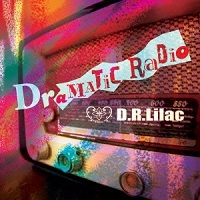 D.R.Lilac / ディーアール・ライラック / ドラマティック・ラジオ
