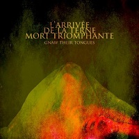 GNAW THEIR TONGUES / L'ARRIVEE DE LA TERNE MORT TRIOMPHANTE<DIGI>