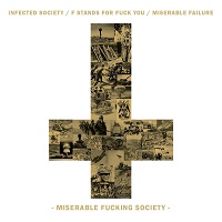 SPLIT (INFECTED SOCIETY / F STANDS FOR FUCK YOU / MISERABLE FAILURE) / SPLIT