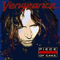VENGEANCE (from Netherlands) / ヴェンジェンス / PIECE OF CAKE