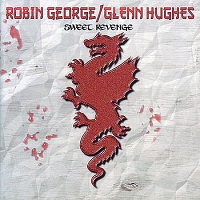ROBIN GEORGE / GLENN HUGHES / グレン・ヒューズ&ロビン・ジョージ / SWEET REVENGE