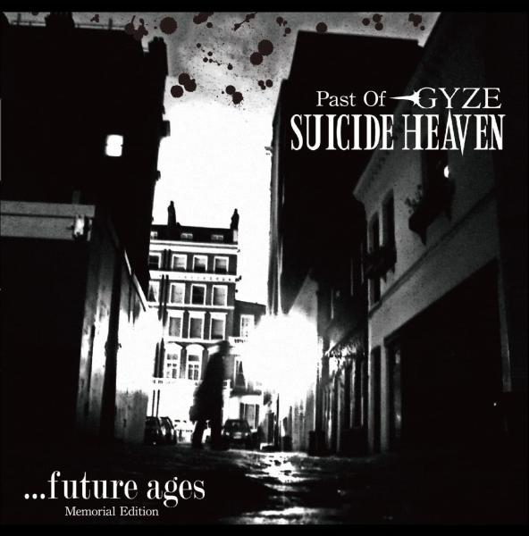 SUICIDE HEAVEN / スーサイド・ヘブン / ...Future ages - Memorial Edition  / フューチャー・エイジズ