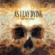 AS I LAY DYING / アズ・アイ・レイ・ダイング / FRAIL WORDS COLLAPSE