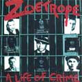 ZOETROPE / イートロープ / A LIFE OF CRIME