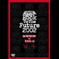 BOWWOW vs X.Y.Z.→A / ROCK TO THE FUTURE 2002