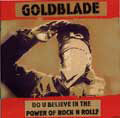GOLDBLADE / DO U BELIEVE IN THE POWER OF ROCK N ROLL?
