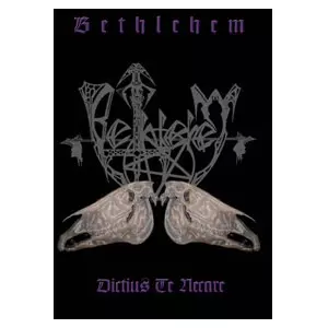 BETHLEHEM / DICTIUS TE NECARE