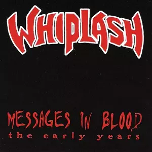 WHIPLASH / ウィップラッシュ / MESSAGES IN BLOOD