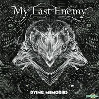 MY LAST ENEMY / DYING MEMORIES
