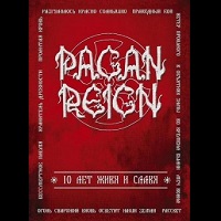 PAGAN REIGN / ペイガン・レイン / 10 YEARS OF LIFE AND GLORY(10лет живя и славя)