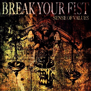 BREAK YOUR FIST / ブレイクユアフィスト / SENSE OF VALUES / センス・オブ・バリュース
