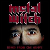 METAL WITCH / RISEN FROM THE GRAVE