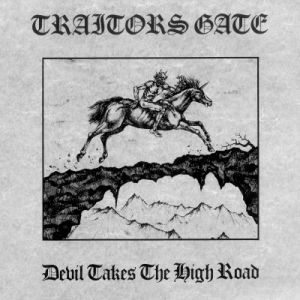 TRAITORS GATE / DEVIL TAKES THE HIGH ROAD