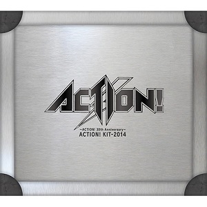ACTION! (JPN METAL) / ACTION! KIT 2014 / アクション!30thアニヴァーサリー・アクション!キット-2014