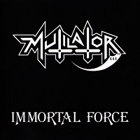 MUTILATOR / ミューティレイター / IMMORTAL FORCE<LP / CLEAR VINYL> / IMMORTAL FORCE<CLEAR VINYL>
