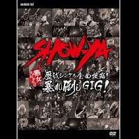 SHOW-YA / ショーヤ / 歴代シングル全曲披露!暴れ倒しGIG!