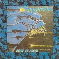 PHANTOM / ファントム / デッド・オア・アライヴ