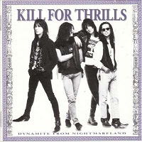 KILL FOR THRILLS / キル・フォー・スリルズ / ダイナマイト・フロム・ナイトメアランド
