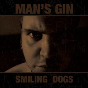 MAN'S GIN / SMILING DOGS