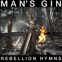 MAN'S GIN / REBELLION HYMNS<DIGI>