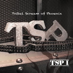 TSP (Tribal Scream of Phoenix) / ティー・エス・ピー(トライバル・スクリーム・オブ・フェニックス) / TSP1