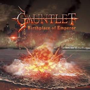 GAUNTLET / ガントレット / BIRTHPLACE OF EMPEROR / バースプレイス・オブ・エンペラー