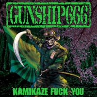 GUNSHIP666 / ガンシップ・シックス・シックス・シックス / カミカゼ・ファック・ユー
