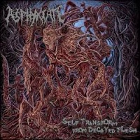 ASPHYXIATE / SELF TRANSFORM FROM DECAYED FLESH