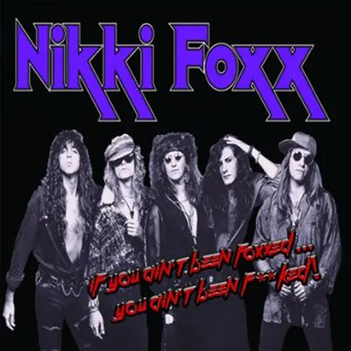 NIKKI FOXX / IF YOU AIN'T BEEN FOXXED...YOU AIN'T BEEN F**KED!