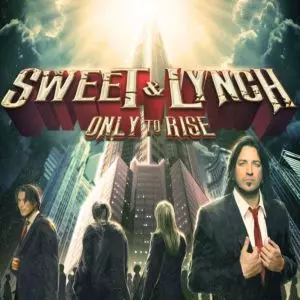 SWEET & LYNCH / スウィート & リンチ / ONLY TO RISE / オンリー・トゥ・ライズ    