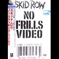 SKID ROW / スキッドロウ / NO FRILLS VIDEO / ノー・ファキング・フリルズ