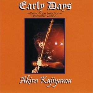 AKIRA KAJIYAMA / 梶山章 / EARLY DAYS / アーリー・デイズ