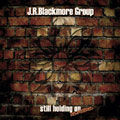 J.R. BLACKMORE GROUP / STILL HOLDING ON<REMASTERED>