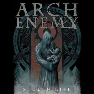 ARCH ENEMY / アーチ・エネミー / STOLEN LIFE / ストレーン・ライフ      