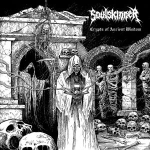 SOULSKINNER / CRYPTS OF ANCIENT WISDOM