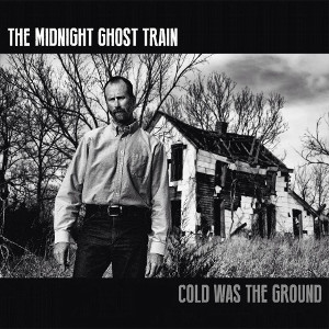 MIDNIGHT GHOST TRAIN / COLD WAS THE GROUND
